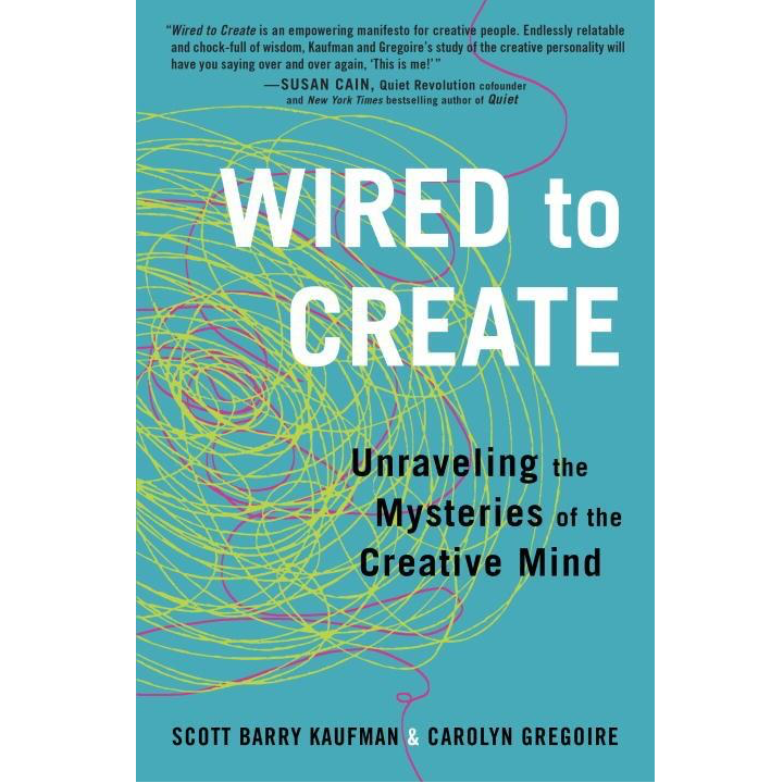 Wired to Create: Unraveling the Mysteries of Creative Minds