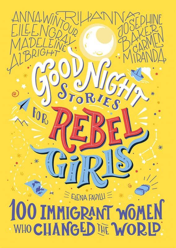 Good Night Stories for Rebel Girls: 100 Immigrant Women