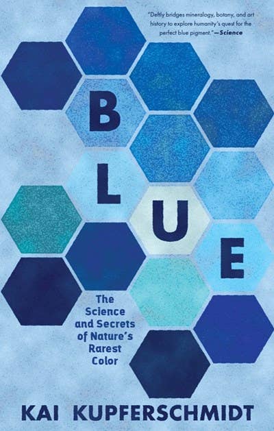 Blue: The Science and Secrets of Natures Rarest Color